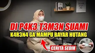 KISAH NYATA |Suami Gagal Bayar Hutang, Sang Istri Jadi Korban
