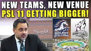 PSL 11 Big Update | CEO Salman Naseer Announces New Teams and Venue for 2025