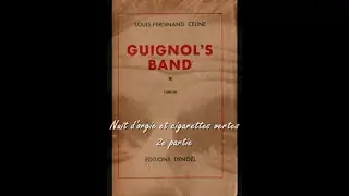 Nuit d'orgie et cigarettes vertes - 2e partie  -  Guignol's band - Louis-Ferdinand CÉLINE