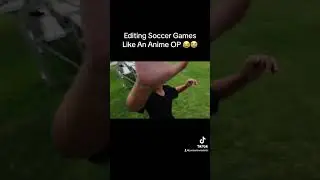 Editing Soccer Games Like An Anime Op 😂