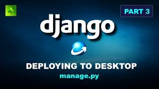 Part 3 - Django Desktop Deployment - Modifying manage.py