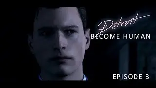 Detroit: Become Human (Blind Play Through). Ep: 03