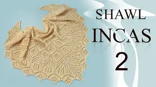 Часть 2. Вяжем шаль Инкас.  Подробный мастер - класс. Ряды с 1 по 36.