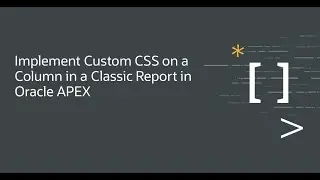 Implement Custom CSS on a Column in a Classic Report in Oracle APEX