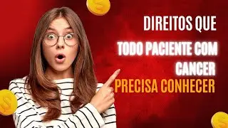 Direitos que Todo Paciente com Câncer Precisa Conhecer