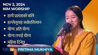 NIM Worship - Pritima Mukhiya - November 2, 2024