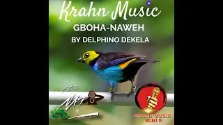KRAHN MUSIC - GBOHA - NAWEH BY DELPHINO DEKELA