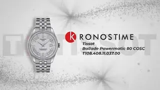 Tissot Ballade Powermatic 80 COSC T108.408.11.037.00 (T1084081103700) обзор часов - KronosTime.RU