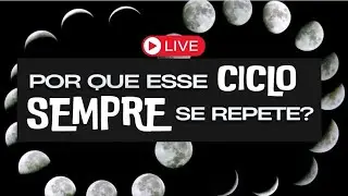 PQ ESSE CICLO SEMPRE SE REPETE NA MINHA VIDA?
