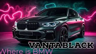 Where is the Vantablack BMW X6?