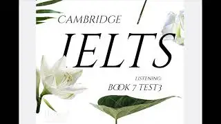 Book 7 Test 3 (IELTS Listening)