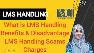 Complete Details of LMS Handling & Scams| Virtual University