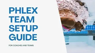 Phlex Team Setup Guide | Phlex Swim for Teams & Coaches