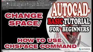 AUTOCAD - CHANGE SPACE/ HOW TO USE CHSPACE COMMAND