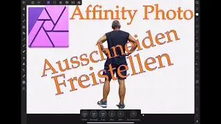 Tutorial Affinity Photo | Ausschneiden und Freistellen | IPad Pro