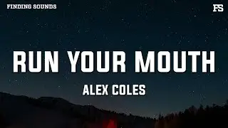 Alex Coles - Run Your Mouth (Lyrics)