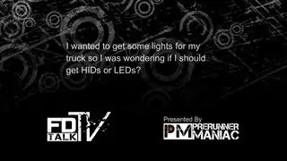 FDTV Talk - HID or LED Off-road Lights? - Excerpt from FullDroopTV Episode 5