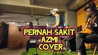 LIVE AKUSTIK PERNAH SAKIT - AZMI COVER || by CETECOUSTIC
