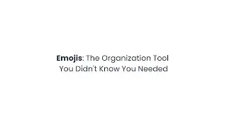 Paperless Pipeline Pro Webinar 100 - Emojis: The Organization Tool You Didn't Know You Needed