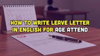 How To Write Leave Letter In English For Age Attend?