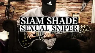 【SIAM SHADE】SEXUAL SNIPER【Guitar Cover】