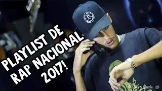 MELHOR PLAYLIST DE RAP NACIONAL 2017