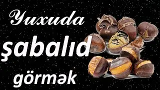 Yuxuda şabalıd görmək ☾✵ Qısa Yuxuyozma