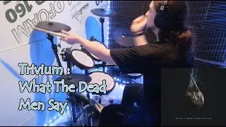 Trivium - What The Dead Men Say (drum cover by Daniel Araya)