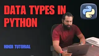 #8 Understanding Python Data Types | Lists, Tuples, Sets, String | Int, Float,None,Bool | Dictionary