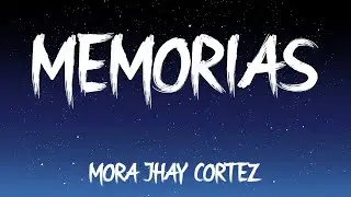 🎵Memorias - Mora, Jhay Cortez (letra/lyrics)🎵