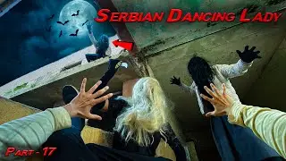 Serbian Dancing Lady Part 17 | Horror pov | Flyingmeenaboi