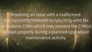 Resolving Nutanix CVM malformed network interface file with NCC version 4.x
