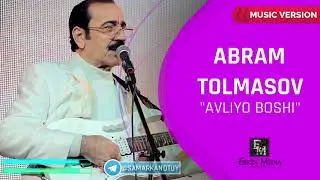 Abram Tolmasov - Avliyo boshi I Абрам Толмасов- Авлиё боши