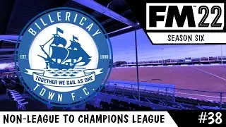 NON LEAGUE TO CHAMPIONS LEAGUE FM22 | BILLERICAY TOWN | EP38 | STEP UP | Football Manager 2022
