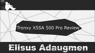Tronxy X5SA 500 Pro Review
