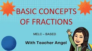 MELC - BASED FRACTIONS|BASIC CONCEPTS|PARTS OF A FRACTION|NAMING FRACTIONS|| Teacher Angel