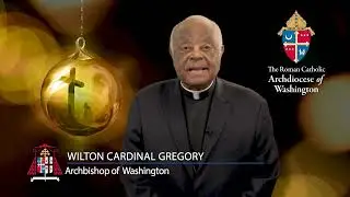 Advent Message | Cardinal Wilton Gregory | Roman Catholic Archdiocese of Washington