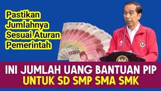 INI JUMLAH UANG BANTUAN PIP SD SMP SMA SMK TAHUN 2023 || Besaran Uang Bantuan PIP
