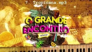 07 - Tropicana (O Grande Encontro da Junina Babaçu)