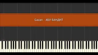 Gazan - АБУ БАНДИТ l Piano MIDI Version (На пианино)