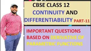CBSE CLASS 12, PART-11 CONTINUITY AND DIFFERENTIABILITY 