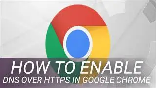 How to Enable DNS Over HTTPS in Google Chrome