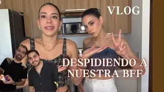 VLOG - Despidiendo la soltería de nuestra BFF +  Un pequeño UPDATE 😍