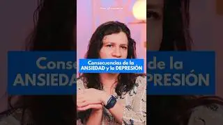 Consecuencias de la ANSIEDAD y la DEPRESIÓN #ansiedad #ansiedadegeneralizada #depresion
