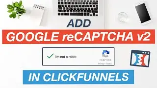 How To Add Google reCaptcha V2 To Your Funnels At ClickFunnels