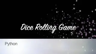 The Ultimate Guide To Dice Rolling Game - Python How To Tutorial
