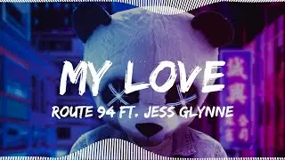 Route 94 - My Love  ft. Jess Glynne