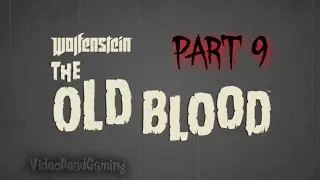Wolfenstein the Old Blood walkthrough part 9 PC No commentary Uber difficulty 1080p 60fps