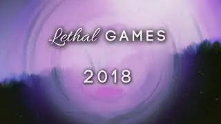 Brand New Year, Brand New Lethal Games! (Channel Update 2018)