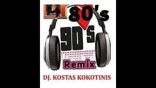 80'S 90'S IN MIX DJ  KOSTAS KOKOTINIS